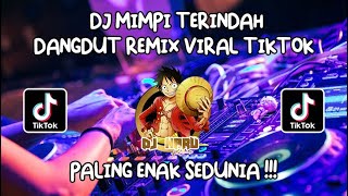 Download lagu DJ MIMPI TERINDAH - DANGDUT REMIX VIRAL TIKTOK TERBARU FULL BASS 2022 mp3