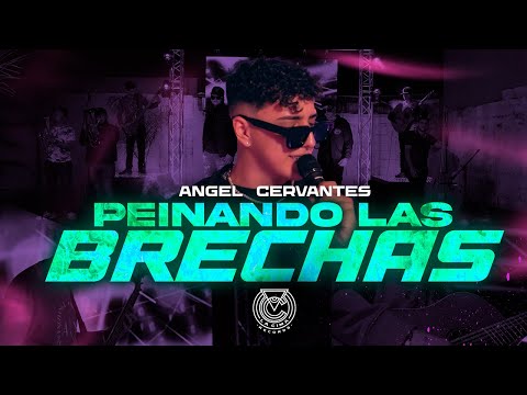 Angel Cervantes - Peinando Las Brechas (En Vivo)