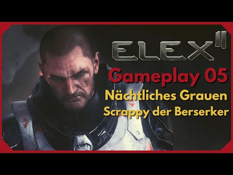 Elex 2 Gameplay 05 DE | Nächtliches Grauen! | Scrappy der Berserker - Let's Play