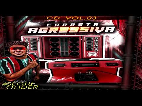 CD   Carreta Agressiva Vol 03   Abaetetuba   Pa   #SegueoLíderOfc