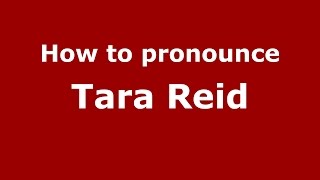 How to pronounce Tara Reid