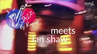 Jazz by Request meets Ian Shaw