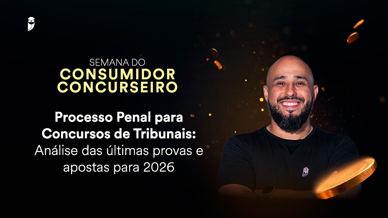 Processo Penal para Concursos de Tribunais: últimas provas e apostas  2026 - Semana do Consumidor