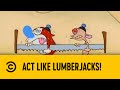 Act Like Lumberjacks The Ren Stimpy Show Comedy Central Africa