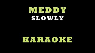 Download lagu MEDDY - SLOWLY KARAOKE mp3 Download lagu MEDDY - SLOWLY KARAOKE mp3