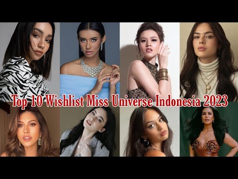 Top 10 Wishlist Miss Universe Indonesia 2023 | Indonesia's Beauty Pageant New Era