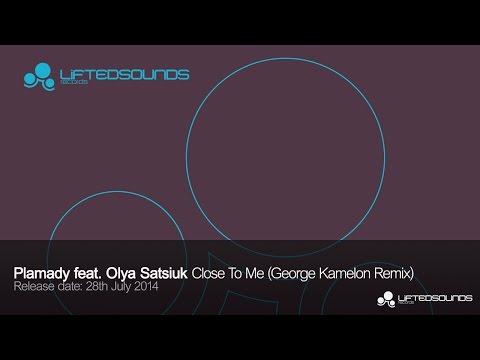 Plamady feat. Olya Satsiuk - Close to Me (George Kamelon Remix)