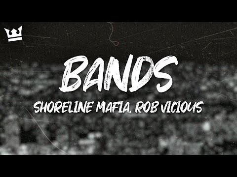 Shoreline Mafia, Rob Vicious - Bands (Lyrics)