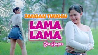 Download lagu DJ JANGAN TUNGGU LAMA LAMA - ERA SYAQIRA || Dj Remix mp3