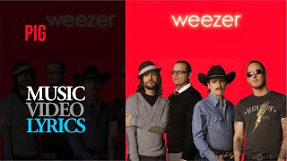 Weezer - Pig (Lyrics)