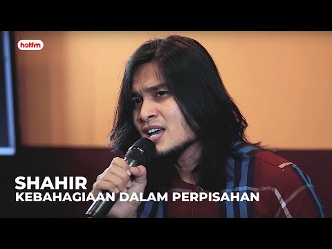 Akustik Hot : Shahir - Kebahagiaan Dalam Perpisahan