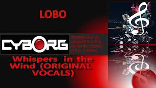 LOBO - WHISPERS IN THE WIND ORIGINAL VOCALS including lyric sync