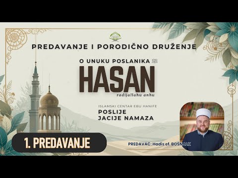 Hadis ef. Bošnjak: "Serijal predavanja - Hasan, r.a.": (1. predavanje)