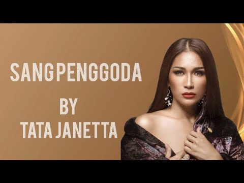 Sang Penggoda ( Lirik ) - Tata Janetta ( Kau lupa aku ratu-mu )