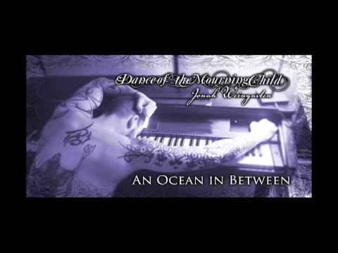 DANCE OF THE MOURNING CHILD - An Ocean In Between