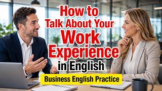 How to Talk About Your Work Experience in English | Business English Practice