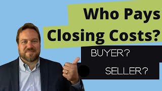 Who Pays Closing Costs Buyer or Seller