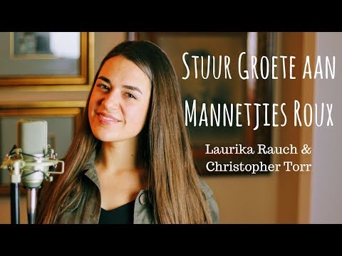 Stuur Groete aan Mannetjies Roux - Laurika Rauch & Christopher Torr | Camille van Niekerk cover