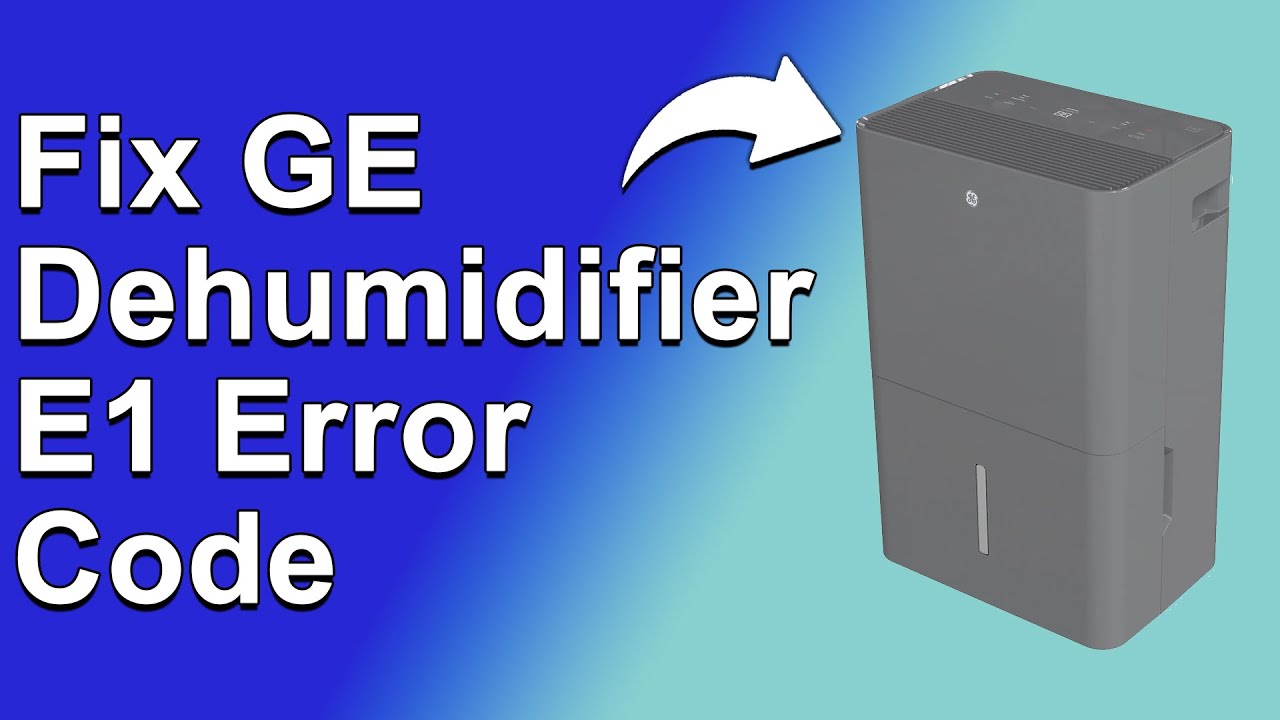 GE Dehumidifier E1 Error Code (How To Fix E1 Error Code - Meaning, Causes, And How To Solve It!)