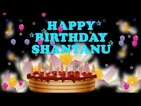 SHANTANU HAPPY BIRTHDAY TO YOU