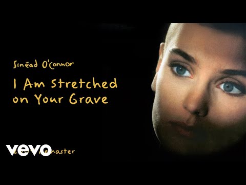 Sinead O'Connor - I Am Stretched on Your Grave (2009 Remaster) [Official Audio]
