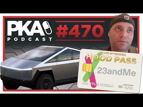 PKA 470   Blade's Legs, Tesla Cyber Truck, Kyle's 23 and Me