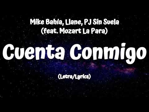 Mike Bahía, Llane, PJ Sin Suela -  Cuenta Conmigo (Letra/Lyrics)