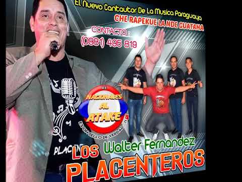 LOS PLACENTEROS - CHE RAPEKUE LA NDE GUATAHA , (AUTOR : WALTER FERNANDEZ DUARTE) POLKA PARAGUAYA