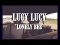 LUCY LUCY LONELY BEE Official Video