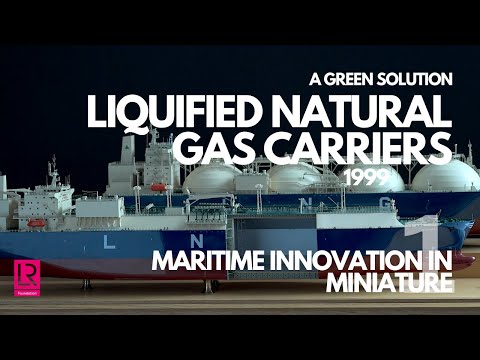 Maritime Innovation In Miniature: Liquified Natural Gas (LNG) Carriers
