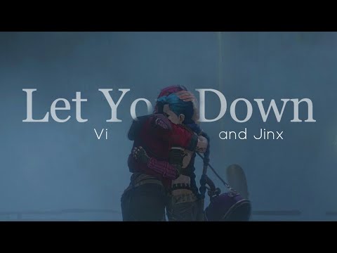 Let You Down || Vi and Jinx