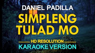 SIMPLENG TULAD MO - Daniel Padilla 🎙️ [ KARAOKE ] 🎶