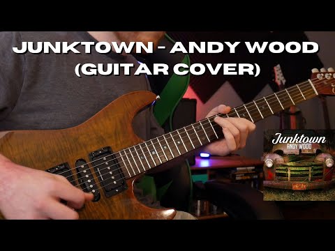 Junktown - Andy Wood (Guitar Cover)