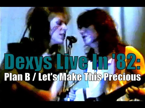 Dexys Live In '82 : "Plan B" / "Let's Make This Precious"  (Reconstruction)