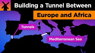 The Insane Plan to Build a Europe to Africa Tunnel