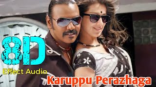 Karuppu Perazhaga-Kanchana... 8D Effect Audio song (USE IN 🎧HEADPHONE)  like and share Karuppu Perazhaga-Kanchana... 8D Effect Audio song (USE IN 🎧HEADPHONE)  like and share