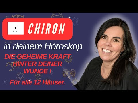 ASTROLOGIE: Chiron in 12 Häusern - geheime Kraft hinter deiner Wunde – Schlüssel zur Transformation