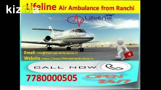 Lifeline Air Ambulance from Ranchi to Delhi Available in Lockdown