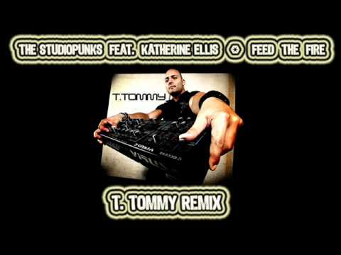 The Studiopunks Ft. Katherine Ellis - Feed The Fire (T Tommy Remix)