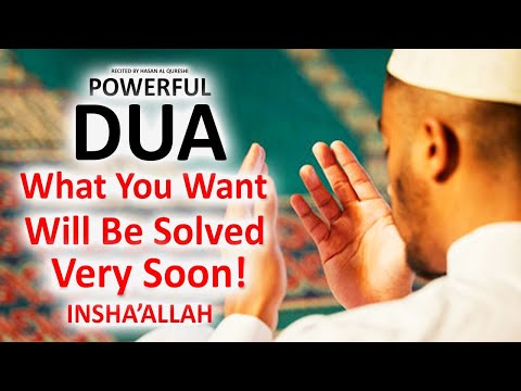 JUST BY LISTENING TO THIS VERY POWERFUL DUA WHAT YOU WANT WILL BE SOLVED INSHA'ALLAH