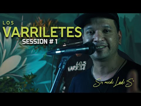 LOS VARRILETES - SESSION #1 (SIN MIEDO : LADO "S")