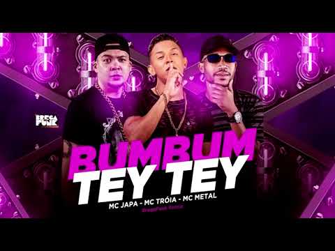MC TRÒIA, MC METAL & JAPA - BUMBUM TEY TEY (ÀUDIO OFICIAL)