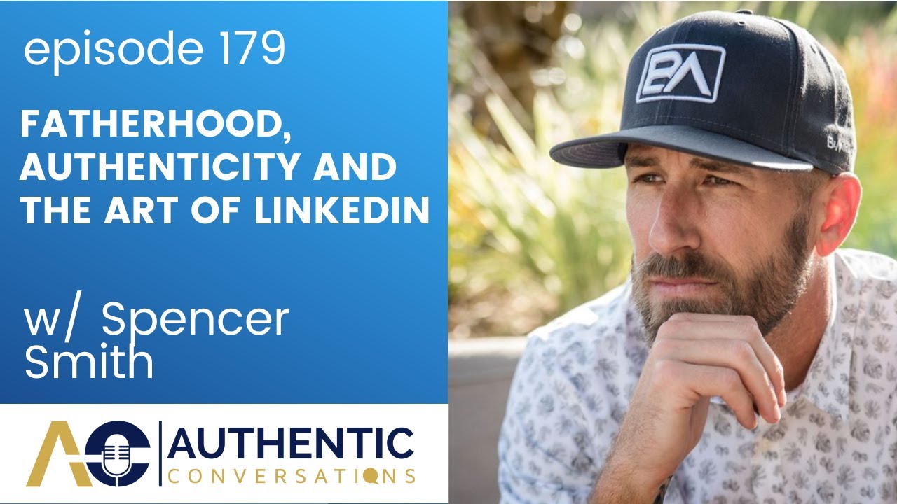 Radical Authenticity and the Art of LinkedIn with Spencer Smith