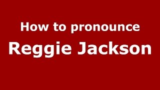 How to pronounce Reggie Jackson