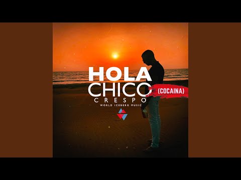 Hola Chico (Cocaina)