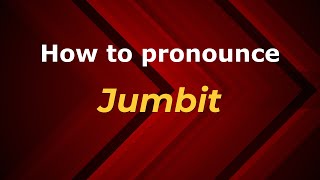 How to pronounce Jumbit