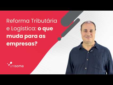 Reforma Tributária e Logística: o que muda para as empresas?