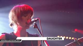Daughter - Home - Montreux Jazz Festival 2013 [720p]