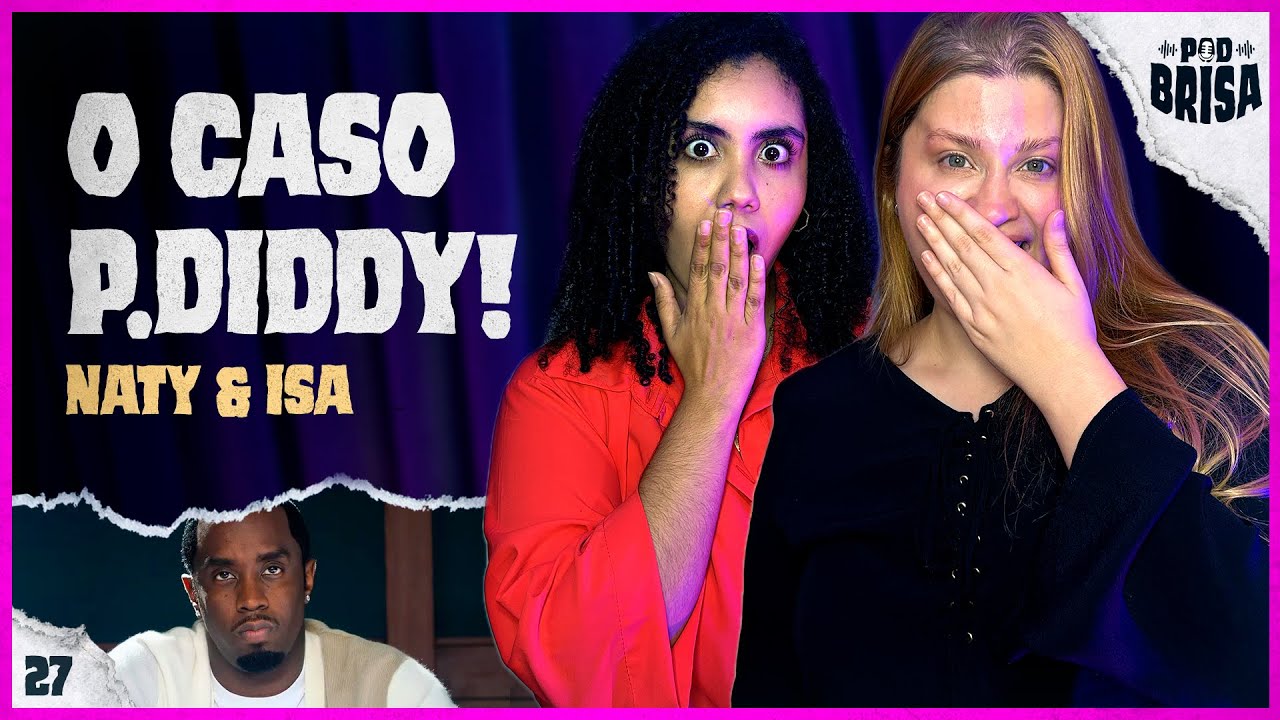 ATUALIZAÇÕES CASO P.DIDDY: O MONSTRO DE HOLLYWOOD | PodBrisa EP27 T4