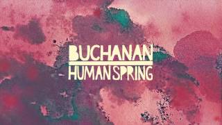 Buchanan - Human Spring (with Lyrics)